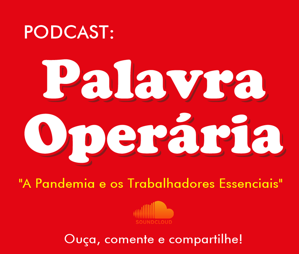 Palavra Operária Podcast: “A Pandemia e os Trabalhadores Essenciais”