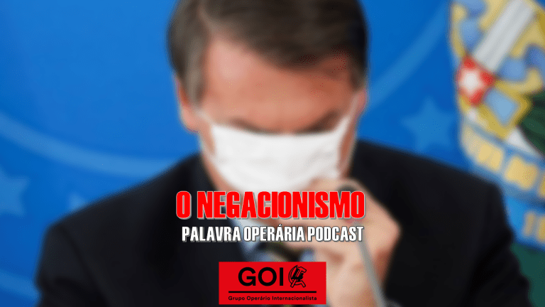 Palavra Operária Podcast: o “Negacionismo”